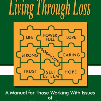 Living Through Loss: A Manual for Those Working with Issues of Terminal Illness and Bereavement