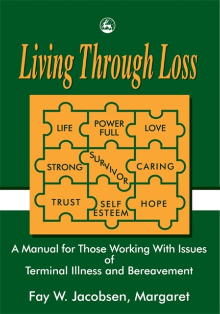 Living Through Loss: A Manual for Those Working with Issues of Terminal Illness and Bereavement