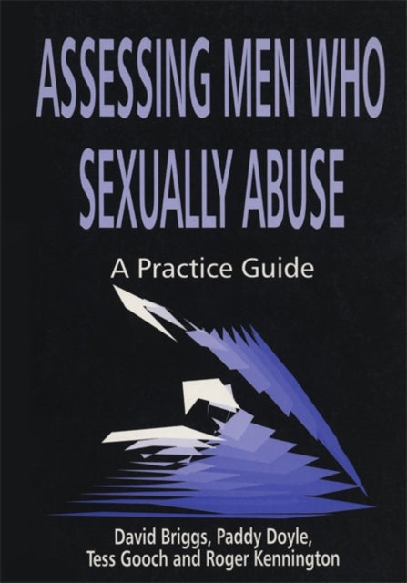 Assessing Men Who Sexually Abuse: A Practice Guide