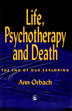 Life, Psychotherapy and Death: The End of Our Exploring