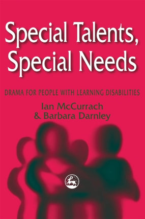 Special Talents, Special Needs: Drama for People with Learning Disabilities