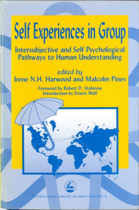 Self Experiences in Group: Intersubjective and Self Psychological Pathways to Human Understanding