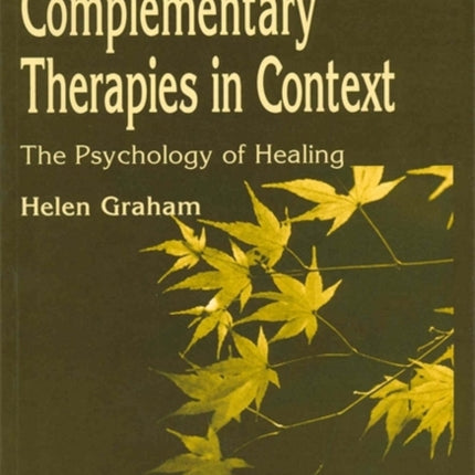 Complementary Therapies in Context: The Psychology of Healing