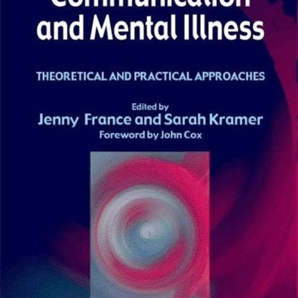 Communication and Mental Illness: Theoretical and Practical Approaches