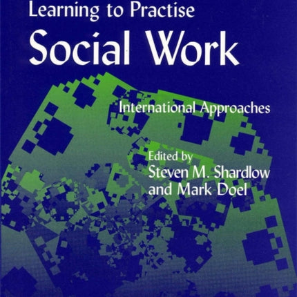 Learning to Practise Social Work: International Approaches