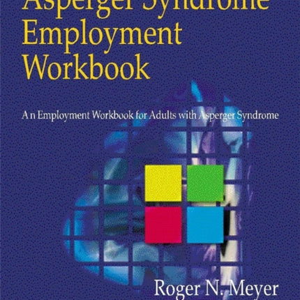 Asperger Syndrome Employment Workbook: An Employment Workbook for Adults with Asperger Syndrome