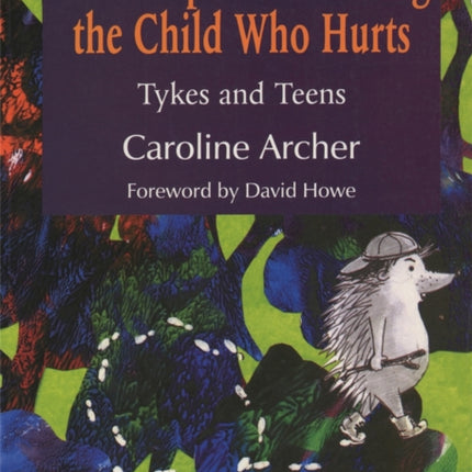 Next Steps in Parenting the Child Who Hurts: Tykes and Teens