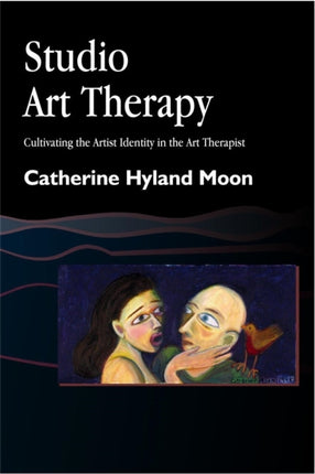 Studio Art Therapy: Cultivating the Artist Identity in the Art Therapist