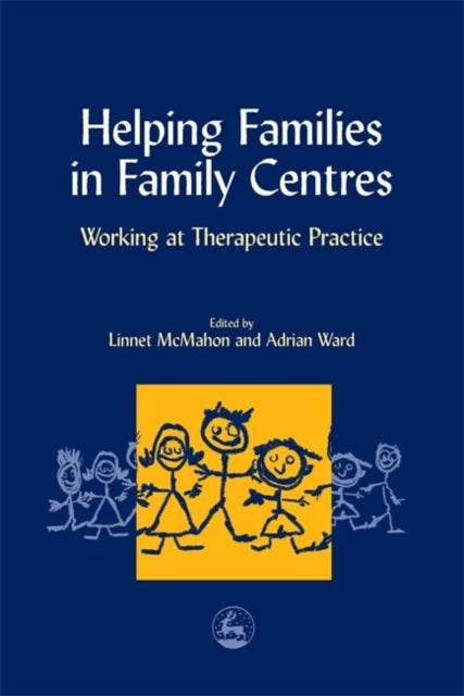 Helping Families in Family Centres: Working at Therapeutic Practice