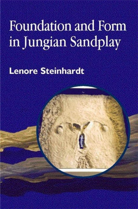 Foundation and Form in Jungian Sandplay