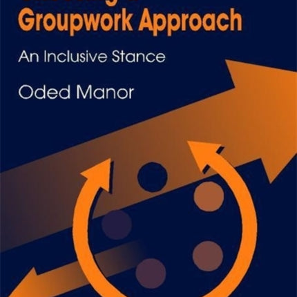 Choosing a Groupwork Approach: An Inclusive Stance