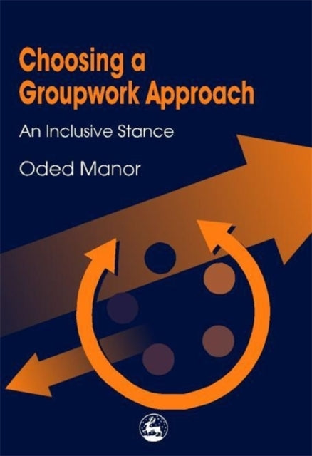 Choosing a Groupwork Approach: An Inclusive Stance