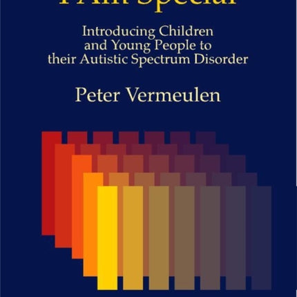 I am Special: Introducing Children and Young People to their Autistic Spectrum Disorder