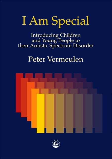 I am Special: Introducing Children and Young People to their Autistic Spectrum Disorder