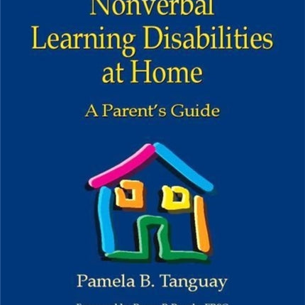 Nonverbal Learning Disabilities at Home: A Parent's Guide