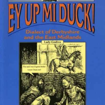 Ey Up Mi Duck!: Dialect of Derbyshire and the East Midlands