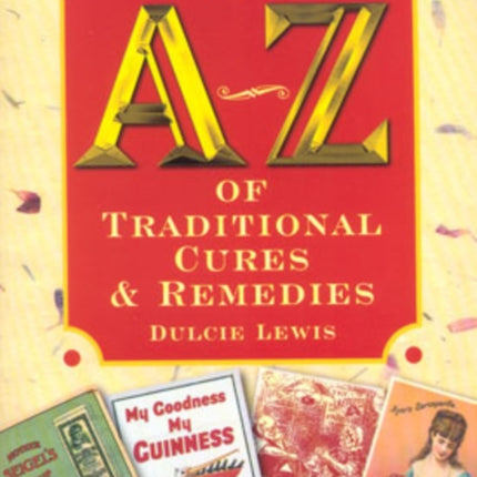 AZ of Traditional Cures and Remedies Reference