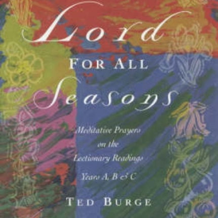 Lord for All Seasons: Prayer Reflections on the Lectionary Readings, Years A, B and C