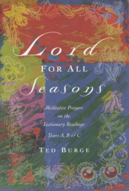 Lord for All Seasons: Prayer Reflections on the Lectionary Readings, Years A, B and C