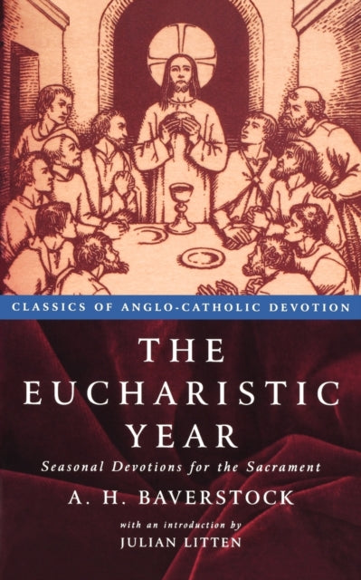 The Eucharistic Year: Seasonal Devotions for the Sacrament