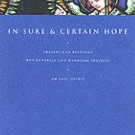 In Sure and Certain Hope: Prayers and Readings for Funerals and Memorial Services