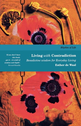 Living with Contradiction: Benedictine Wisdom for Everyday Living