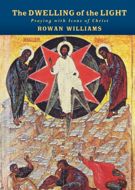 The Dwelling of the Light: Praying with Icons of Christ