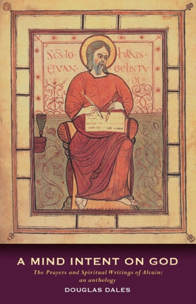 A Mind Intent on God: The Spiritual Writings of Alcuin of York - An Introduction