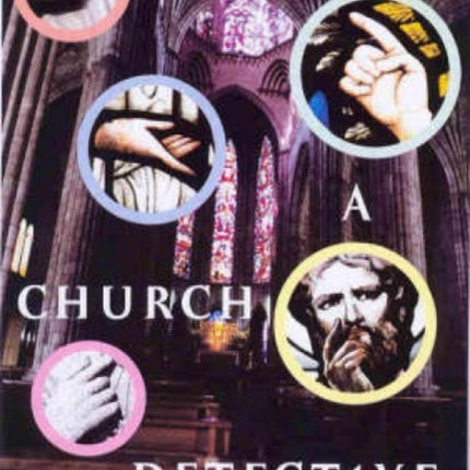 Be a Church Detective: A Young Person's Guide to Old Churches