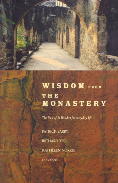Wisdom from the Monastery: The Rule of St.Benedict for Everyday Life
