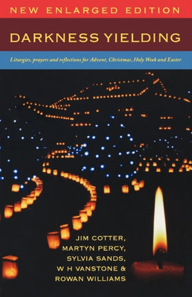 Darkness Yielding: Liturgies, Prayers and
