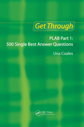 Get Through PLAB Part 1: 500 Single Best Answer