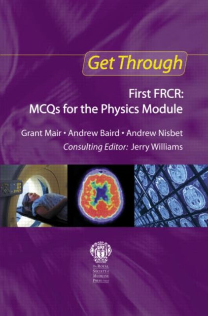 Get Through First FRCR: MCQs for the Physics