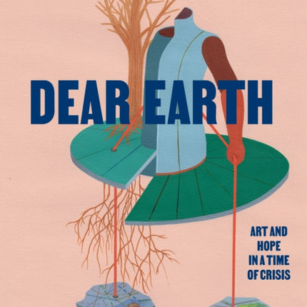 Dear Earth: Art and Hope in a Time of Crisis