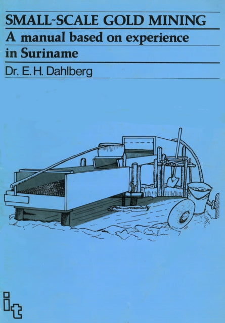 Small-scale Gold Mining: A manual for Suriname