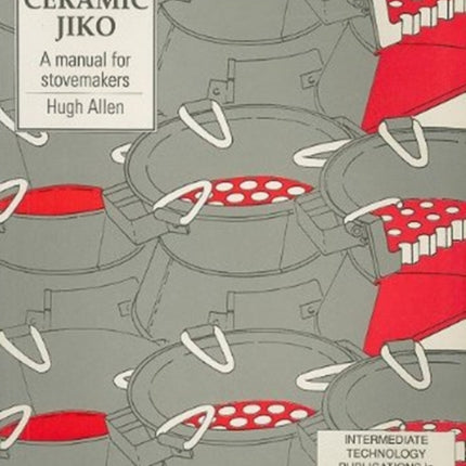 Kenya Ceramic Jiko: A manual for stovemakers