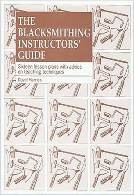 The Blacksmithing Instructors Guide: Sixteen