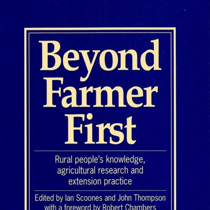 Beyond Farmer First: Rural peoples knowledge,