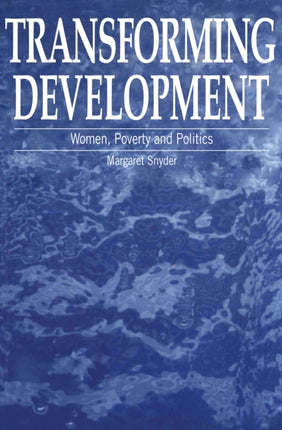 Transforming Development: Women, poverty and