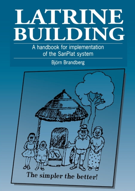 Latrine Building: A handbook to implementing the