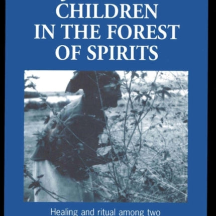 Juremas Children in the Forest of Spirits: Healing and ritual among two Brazilian indigenous groups