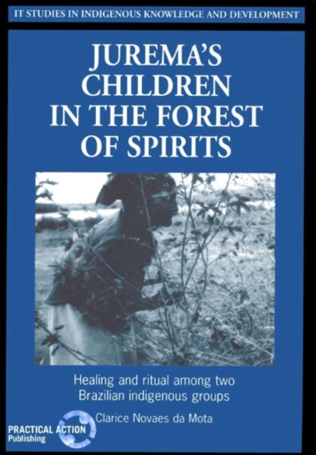 Juremas Children in the Forest of Spirits: Healing and ritual among two Brazilian indigenous groups