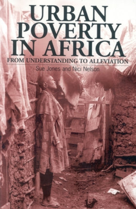 Urban Poverty in Africa: From understanding to alleviation