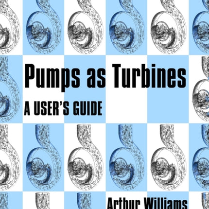 Pumps as Turbines: A users guide