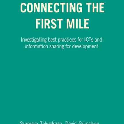 Connecting the First Mile: Investigating Best Practices for ICTs and Information Sharing for Development