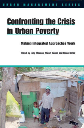 Confronting the Crisis in Urban Poverty: Making Integrated Approaches Work