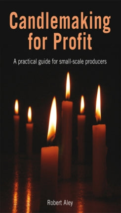 Candlemaking for Profit: A practical guide for