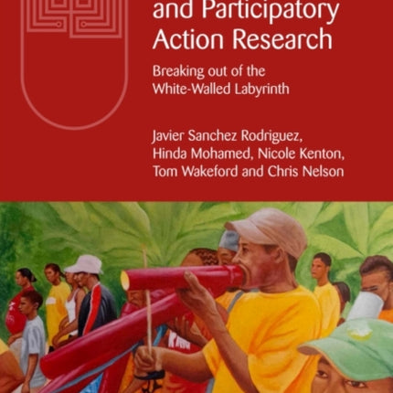 People's Knowledge and Participatory Action Research: Escaping the white-walled labyrinth