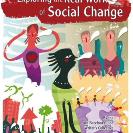 The Barefoot Guide to Exploring the Real Work of Social Change