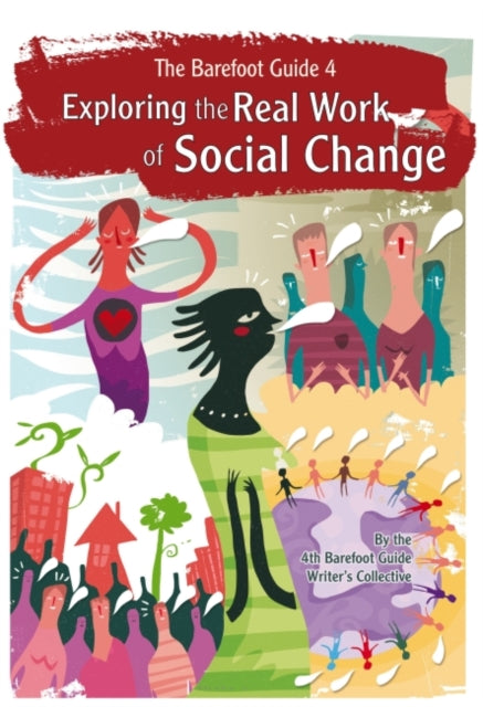 The Barefoot Guide to Exploring the Real Work of Social Change